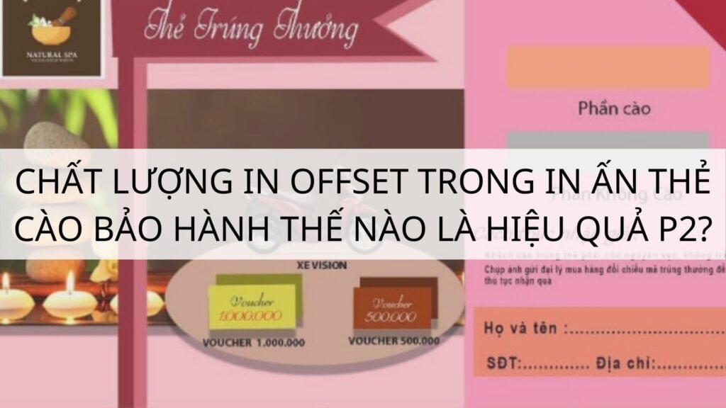 Chất lượng in offset trong in ấn thẻ cào bảo hành như nào là hiệu quả? P2
