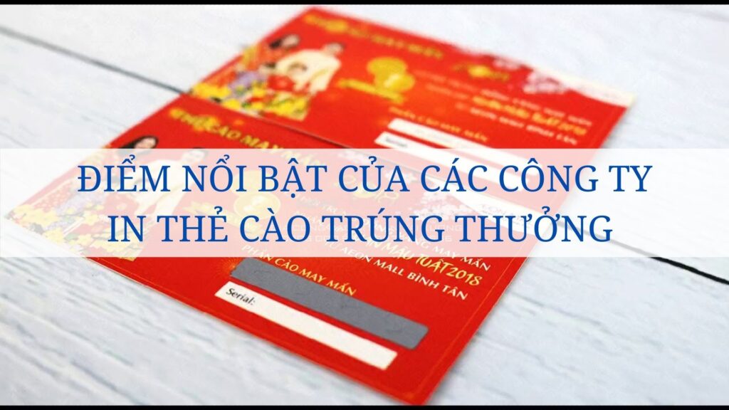 Điểm nổi bật của các công ty in thẻ cào trúng thưởng