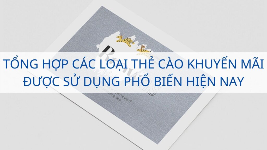 Tổng hợp các loại thẻ cào khuyến mãi được sử dụng phổ biến hiện nay