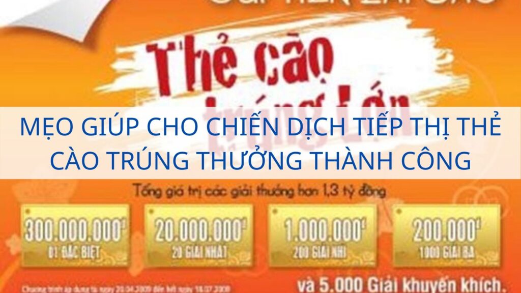 Mẹo giúp cho chiến dịch tiếp thị thẻ cào trúng thưởng thành công