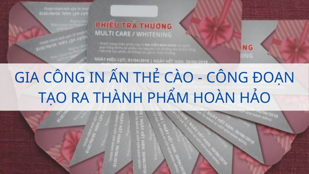 Gia công in ấn thẻ cào - công đoạn tạo ra thành phẩm hoàn hảo