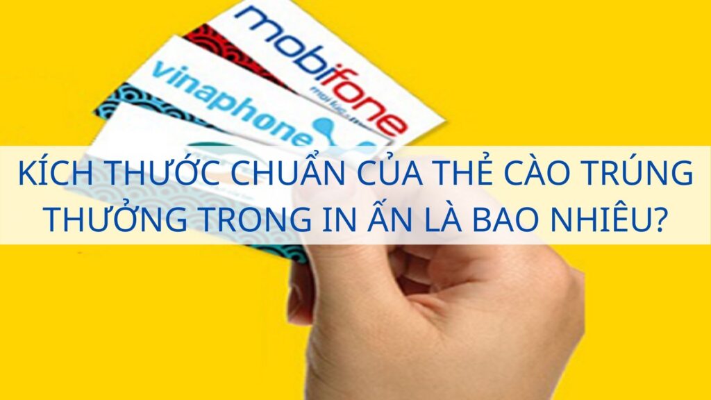 Kích thước chuẩn của thẻ cào trúng thưởng trong in ấn là bao nhiêu?