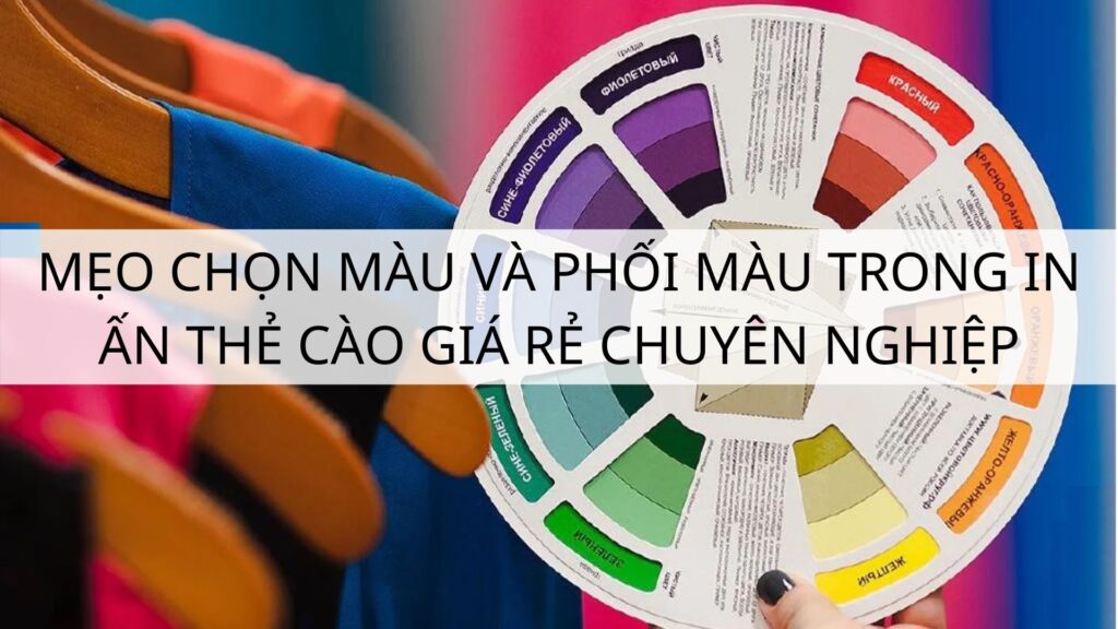 Mẹo chọn màu và phối màu trong in ấn thẻ cào giá rẻ chuyên nghiệp