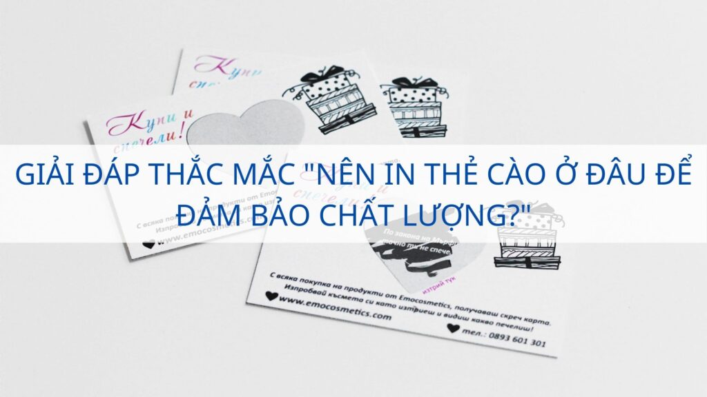 Giải đáp thắc mắc "Nên in thẻ cào ở đâu để đảm bảo chất lượng?"