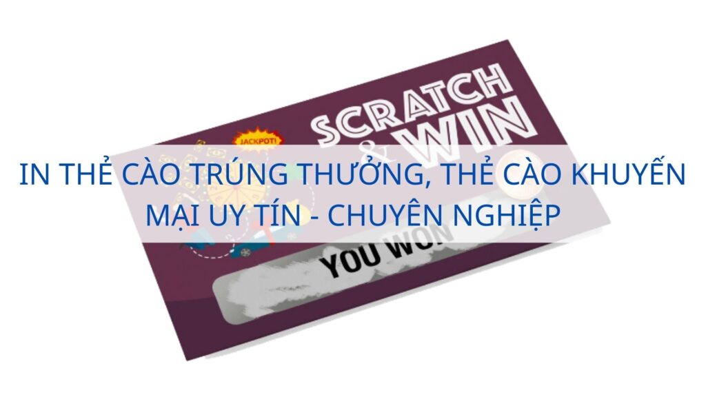 In thẻ cào trúng thưởng, thẻ cào khuyến mại uy tín - chuyên nghiệp