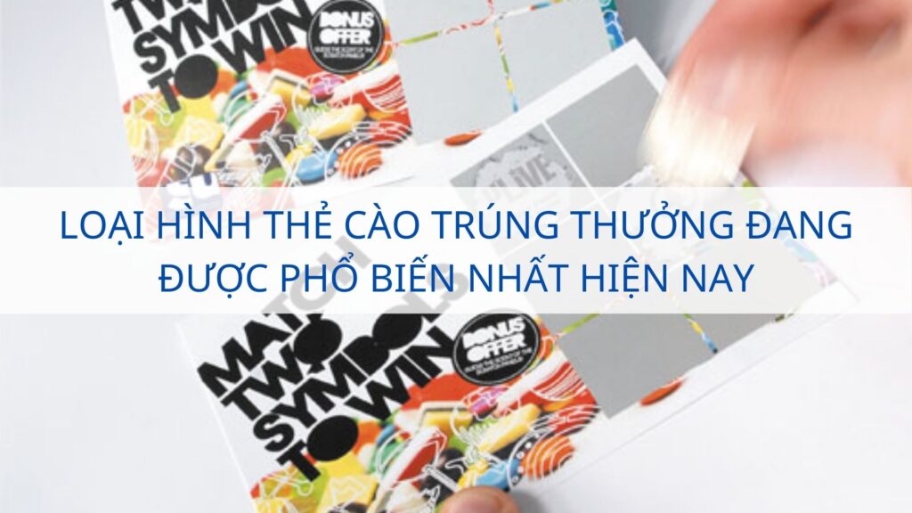 Loại hình thẻ cào trúng thưởng đang được phổ biến nhất hiện nay