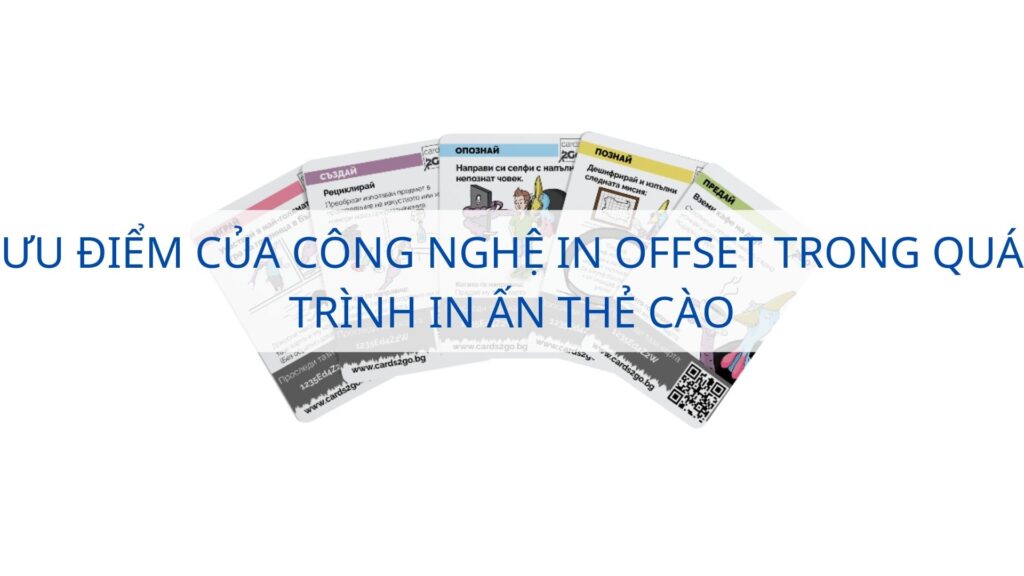 Ưu điểm của công nghệ in offset trong quá trình in ấn thẻ cào