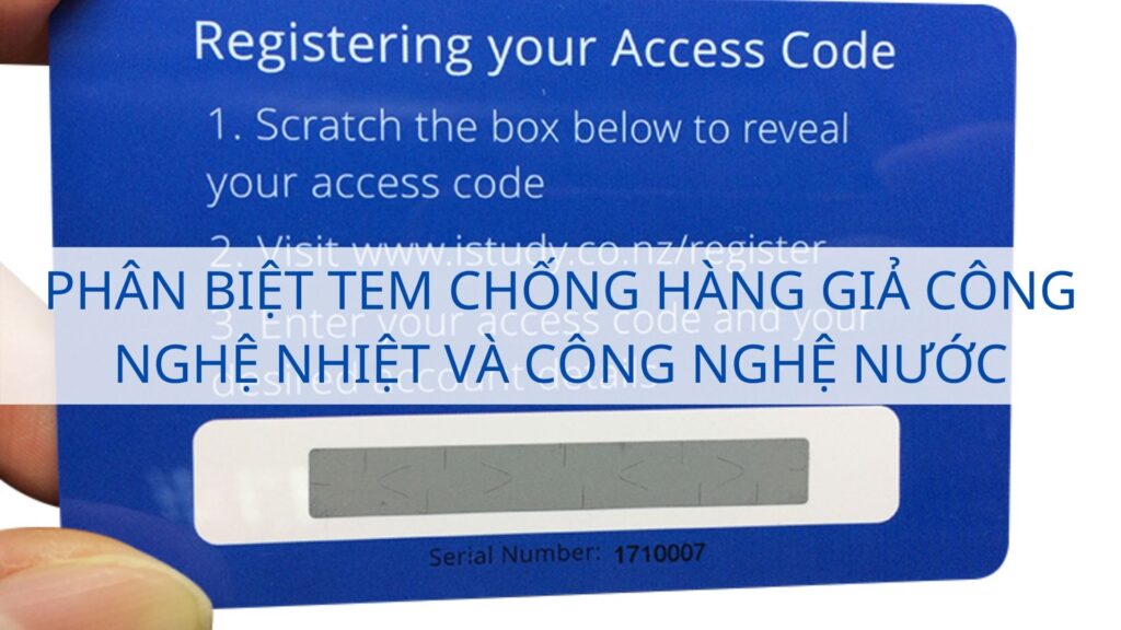 Phân biệt tem chống hàng giả công nghệ nhiệt và công nghệ nước