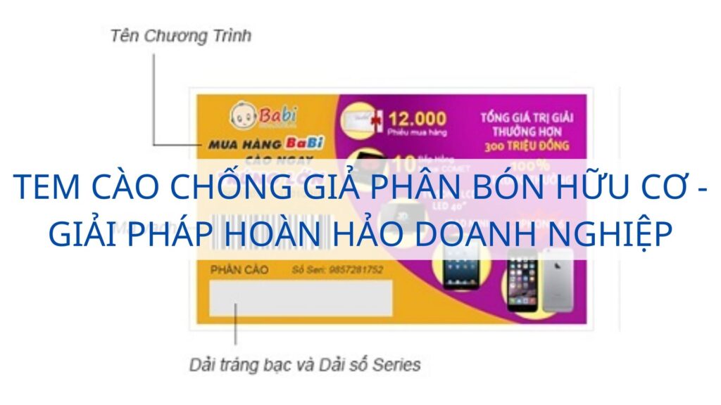 Tem cào chống giả phân bón hữu cơ - Giải pháp hoàn hảo doanh nghiệp