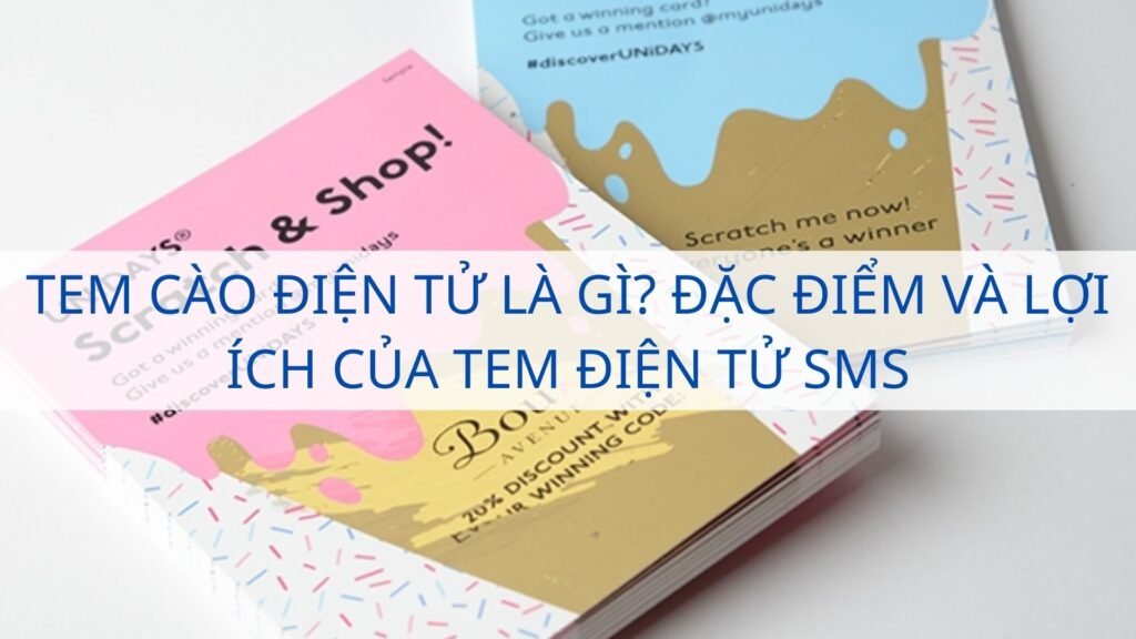 Tem cào điện tử là gì? Đặc điểm và lợi ích của tem điện tử SMS