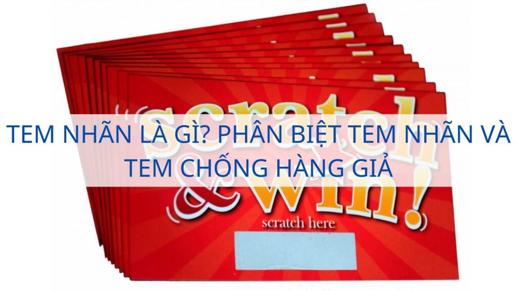 Tem nhãn là gì? Phân biệt tem nhãn và tem chống hàng giả