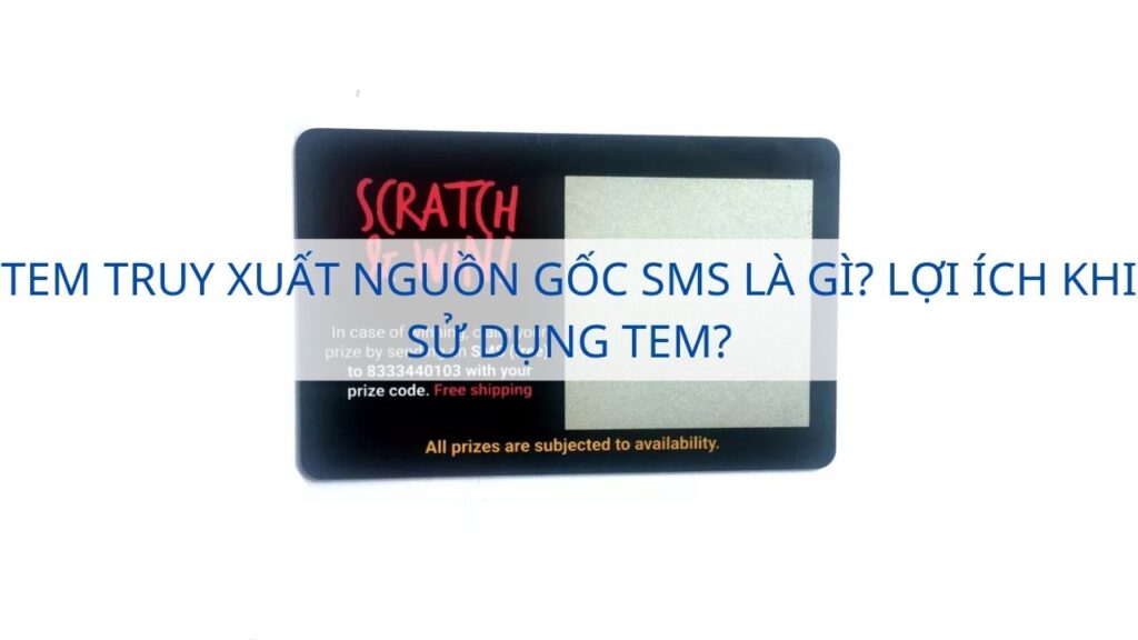 Tem truy xuất nguồn gốc SMS là gì? Lợi ích khi sử dụng tem?
